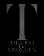 EXILE TAKAHIRO / the VISIONALUX